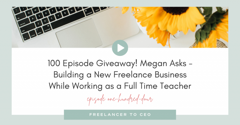 100 Episode Giveaway! Megan Asks – Building a New Freelance Business While Working as a Full Time Teacher