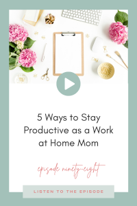 5 Ways to Stay Productive as a Work at Home Mom