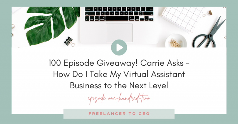 100 Episode Giveaway! Carrie Asks – How Do I Take My Virtual Assistant Business to the Next Level