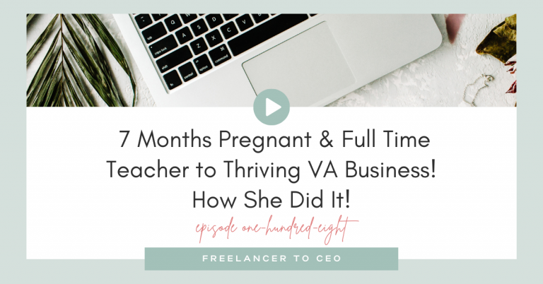 7 Months Pregnant & Full Time Teacher to Thriving VA Business! How She Did It!