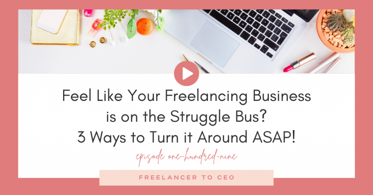Feel Like Your Freelancing Business is on the Struggle Bus? 3 Ways to Turn it Around ASAP!