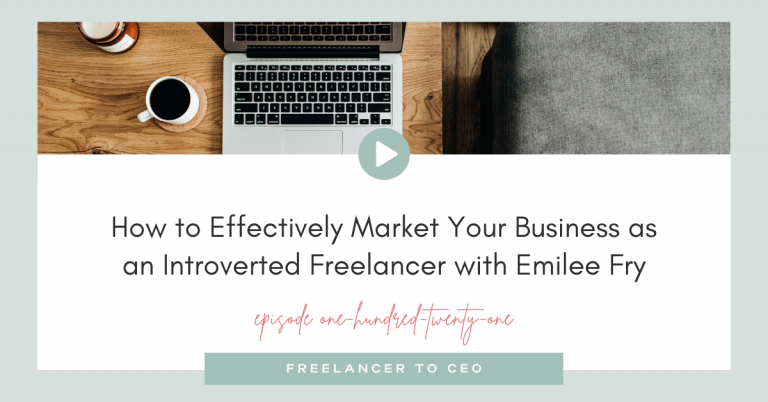 How to Effectively Market Your Business as an Introverted Freelancer with Emilee Fry