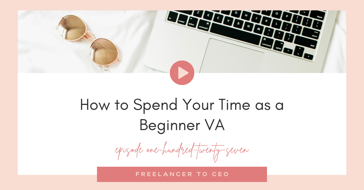 How to Spend Your Time as a Beginner VA