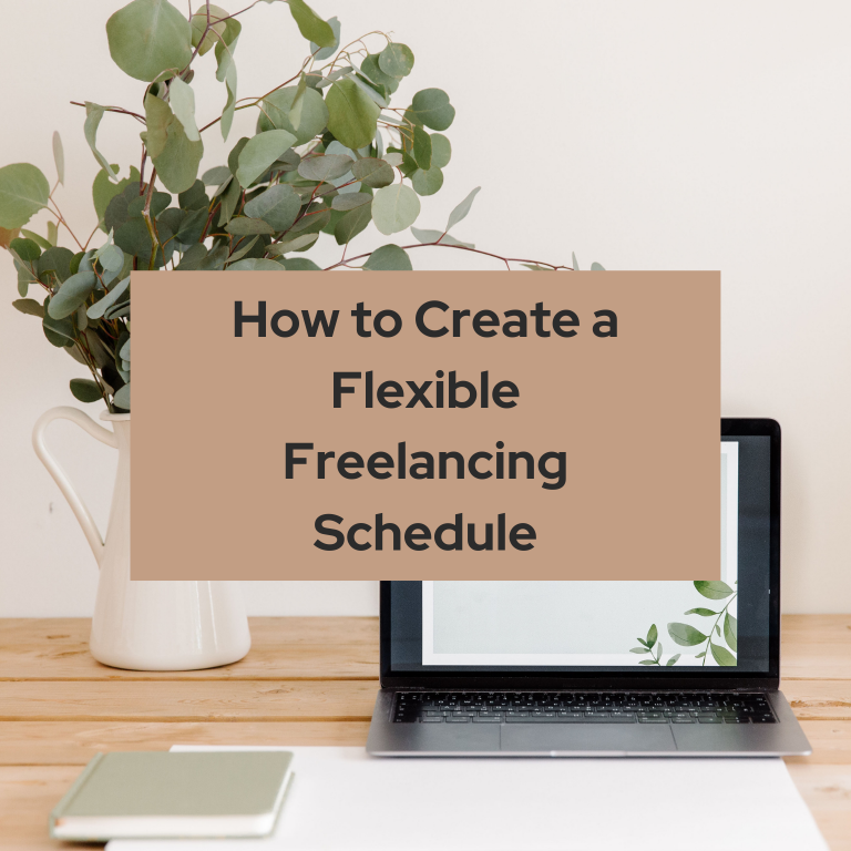 How to Create a Flexible Freelancing Schedule