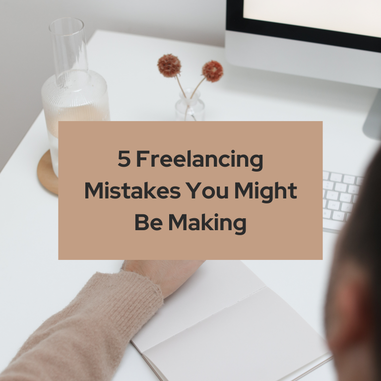 5 Freelancing Mistakes You Might Be Making